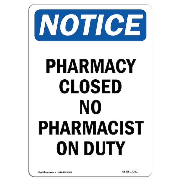 Safety Sign, OSHA Notice, 24" Height, Aluminum, Pharmacy Closed No Pharmacist On Duty Sign, Portrait